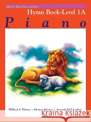 Alfred´s Basic Piano Library Hymn Book 1A Willard A Palmer, Morton Manus, Amanda Vick Lethco 9780739009666 Alfred Publishing Co Inc.,U.S.