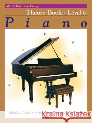 Alfred's Basic Piano Library Theory Book 6 Willard A Palmer, Morton Manus, Amanda Vick Lethco 9780739009673