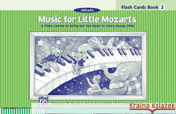 Music for Little Mozarts Flash Cards; Level 2 Gayle Kowalchyk Christine Barden E. Lancaster 9780739010211 Alfred Publishing Company