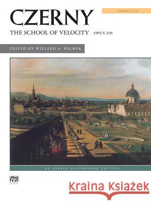 The School Of Velocity Complete Op.299 Carl Czerny, Willard A Palmer 9780739010648 Alfred Publishing Co Inc.,U.S.