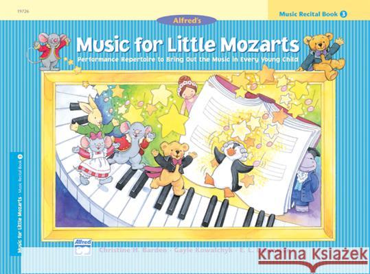 Music for Little Mozarts: Music Recital Book 3 Christine H Barden, Gayle Kowalchyk, E L Lancaster 9780739012574 Alfred Publishing Co Inc.,U.S.