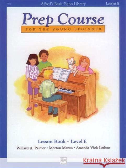 Alfred's Basic Piano Library Prep Course Lesson E Willard A Palmer, Morton Manus, Amanda Vick Lethco 9780739012758 Alfred Publishing Co Inc.,U.S.