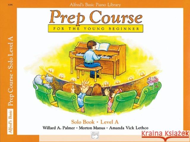 Alfred Prep Course Solo Book - Level A Willard A Palmer, Morton Manus, Amanda Vick Lethco 9780739013441 Alfred Publishing Co Inc.,U.S.