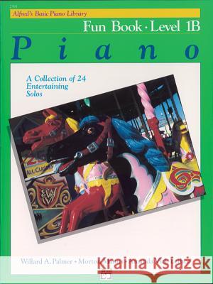 Alfred's Basic Piano Library Fun 1B Willard A Palmer, Morton Manus, Amanda Vick Lethco 9780739014110 Alfred Publishing Co Inc.,U.S.