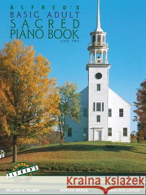 Alfred's Basic Adult Piano Course Sacred 2 Willard A Palmer, Morton Manus, Amanda Vick Lethco 9780739014134 Alfred Publishing Co Inc.,U.S.