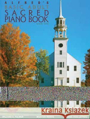 Alfred's Basic Adult Piano Course Sacred Book 1 Willard A Palmer, Morton Manus, Amanda Vick Lethco 9780739015476 Alfred Publishing Co Inc.,U.S.