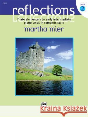 Reflections Book 2 Martha Mier 9780739016855 Alfred Publishing Co Inc.,U.S.