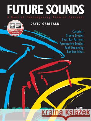 Future Sounds : A Book of Contemporary Drumset Concepts (incl. CD) David Garibaldi 9780739019122 Alfred Publishing Company
