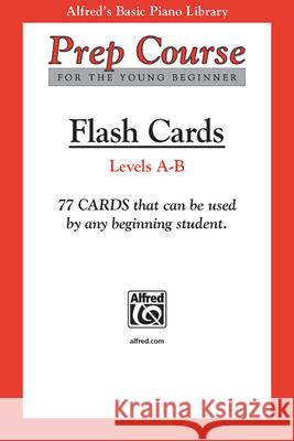 Alfred Prep Course: Flash Cards, Levels a & B Willard A Palmer, Morton Manus, Amanda Vick Lethco 9780739021620 Alfred Publishing Co Inc.,U.S.