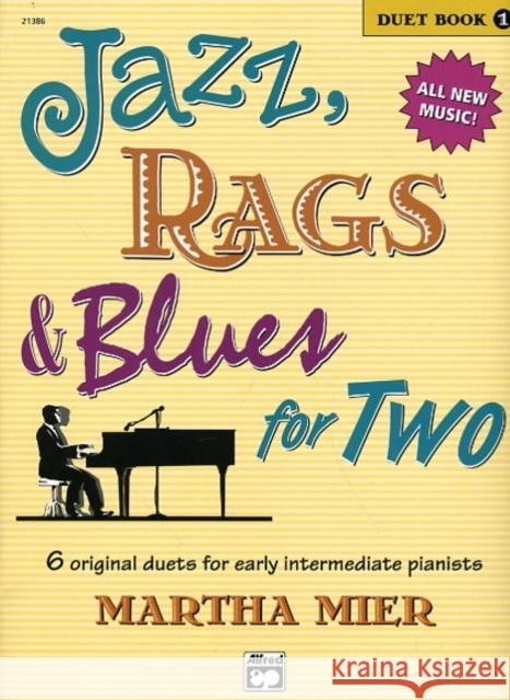 Jazz, Rags & Blues for 2 Book 1 Martha Mier 9780739032022 Alfred Publishing Co Inc.,U.S.