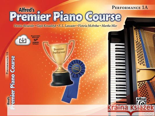 Premier Piano Course Performance, Bk 1a: Book & Online Media [With CD] Alexander, Dennis 9780739032237 Alfred Publishing Company