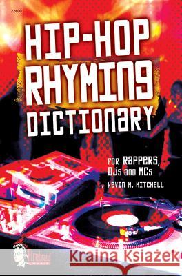 Hip-Hop Rhyming Dictionary Kevin M. Mitchell 9780739033333