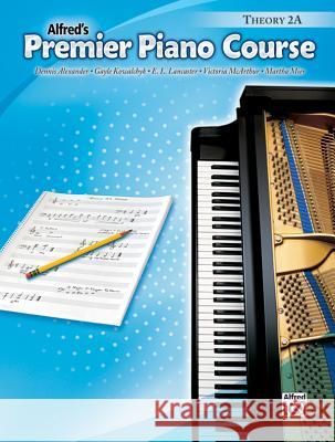 Premier Piano Course Theory, Bk 2a Dennis Alexander Gayle Kowalchyk E. L. Lancaster 9780739037041 Alfred Publishing Company