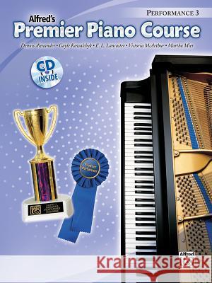 Premier Piano Course Performance, Bk 3: Book & CD [With CD] Dennis Alexander Gayle Kowalchyk E. L. Lancaster 9780739047354