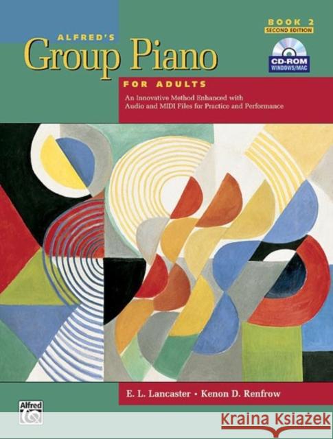 Alfred's Group Piano for Adults Student Book, Bk 2: An Innovative Method Enhanced with Audio and MIDI Files for Practice and Performance, Comb Bound B E. L. Lancaster Kenon D. Renfrow 9780739049259 Alfred Publishing Company