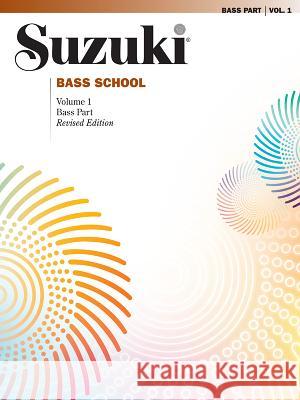 Suzuki Bass School Bass Part, Volume 1 (Revised) Alfred Music 9780739051757 Alfred Publishing Co Inc.,U.S.