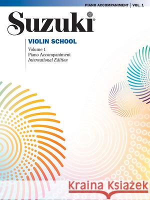 Suzuki Violin School, Volume 1: Piano Accompaniment Suzuki, Shinichi 9780739051900 Alfred Publishing Co., Inc.