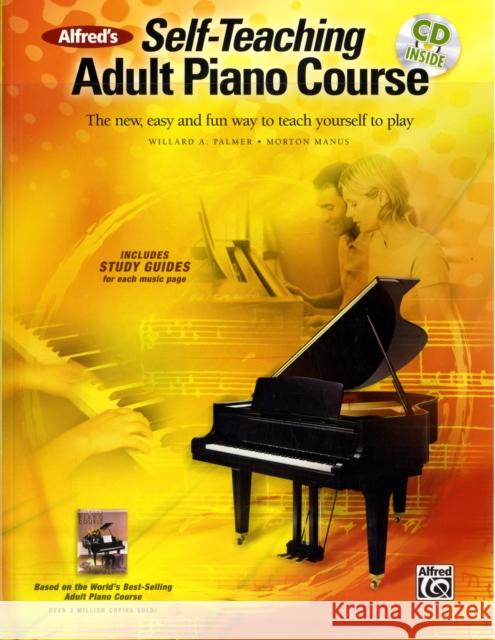 Alfred's Self-Teaching Adult Piano Course; The New, Easy and Fun Way to Teach Yourself to Play Alfred Publishing 9780739052051