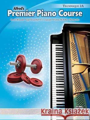 Alfred's Premier Piano Course, Technique 2A Dennis Alexander Gayle Kowalchyk E. L. Lancaster 9780739058633