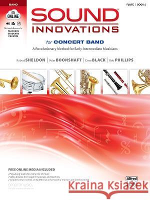 Sound Innovations for Concert Band, Bk 2: A Revolutionary Method for Early-Intermediate Musicians (Flute), Book & Online Media Sheldon, Robert 9780739067444 Alfred Publishing Co., Inc.