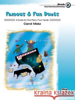 Famous & Fun Duets 2 Carol Matz 9780739076507