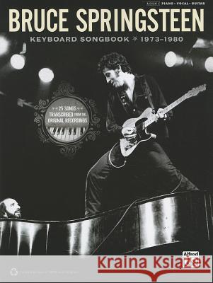 Bruce Springsteen -- Keyboard Songbook 1973-1980: Piano/Vocal/Guitar Alfred Publishing 9780739079850