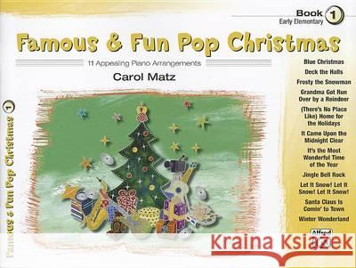 Famous & Fun Pop Christmas, Book 1, Early Elementary: 11 Appealing Piano Arrangements Carol Matz 9780739082904 Alfred Publishing Co., Inc.
