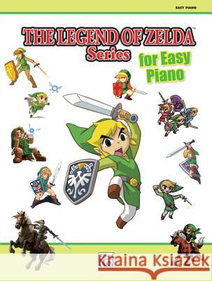 The Legend of Zelda Series for Easy Piano Koji Kondo, Kozue Ishikawa, Toru Minegishi, Kenta Nagata, Akito Nakatsuka 9780739083246