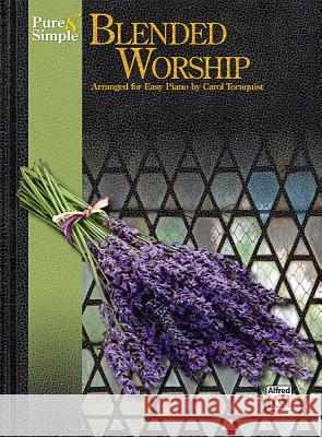 Pure & Simple Blended Worship Alfred Publishing 9780739087374 Alfred Publishing Co., Inc.