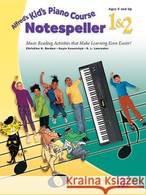 Alfred's Kid's Piano Course Notespeller, Bk 1 & 2: Music Reading Activities That Make Learning Even Easier! Christine H. Barden Gayle Kowalchyk E. L. Lancaster 9780739092453 
