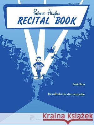 Accordion Course Recital Book, Book 3 Willard A Palmer, Bill Hughes, (ph 9780739094624