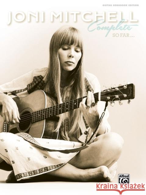 Joni Mitchell Complete So Far Joni Mitchell 9780739095881