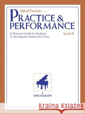 Masterwork Practice & Performance: Level 6 Jane Magrath 9780739099322 Alfred Music