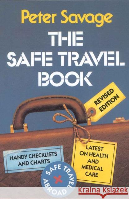 The Safe Travel Book Peter V. Savage 9780739100530 Lexington Books