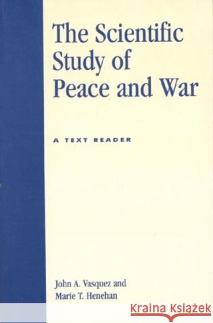 The Scientific Study of Peace and War: A Text Reader Vasquez, John a. 9780739100721 Lexington Books