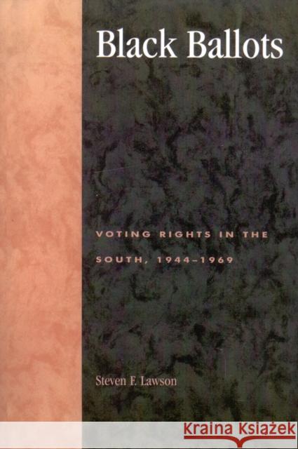 Black Ballots: Voting Rights in the South, 1944-1969 Lawson, Steven F. 9780739100875