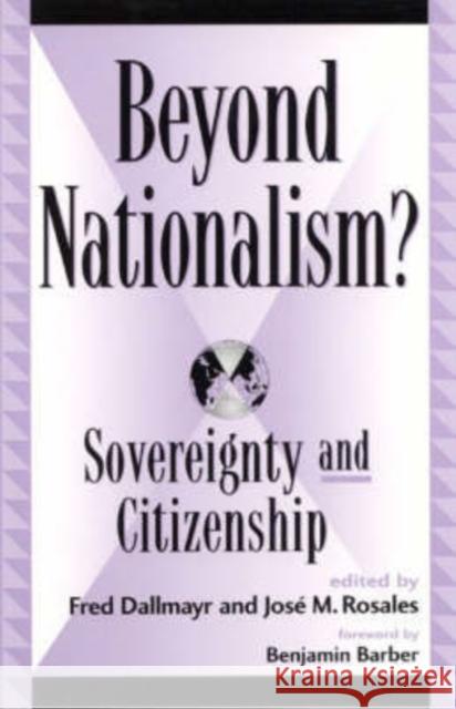 Beyond Nationalism?: Sovereignty and Citizenship Dallmayr, Fred 9780739102251