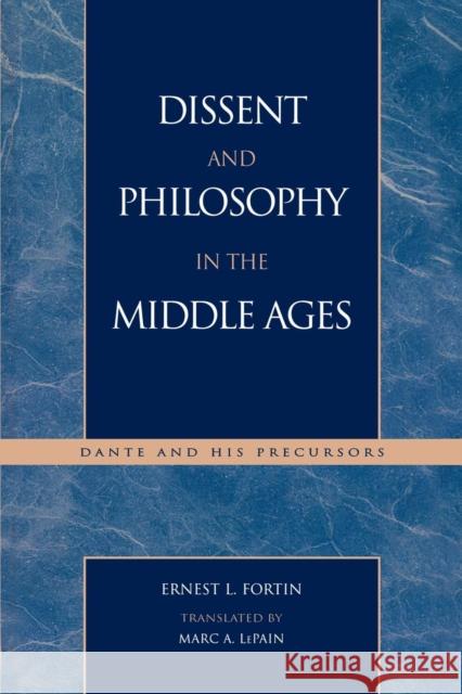Dissent and Philosophy in the Middle Ages: Dante and His Precursors Fortin, Ernest L. 9780739103272 Lexington Books