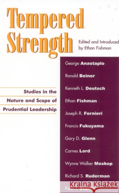 Tempered Strength: Studies in the Nature and Scope of Prudential Leadership Anastaplo, George 9780739104033 Lexington Books