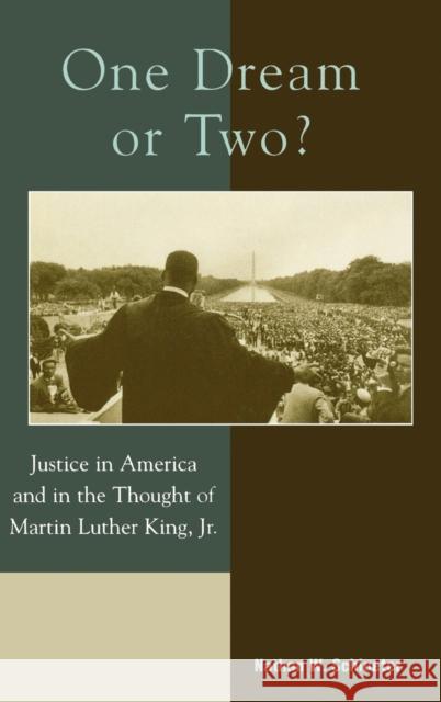 One Dream or Two?: Justice in America and in the Thought of Martin Luther King Jr Schlueter, Nathan 9780739104699 Lexington Books