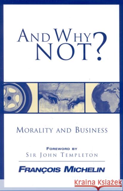 And Why Not?: The Human Person and the Heart of Business Michelin François 9780739105436 Lexington Books