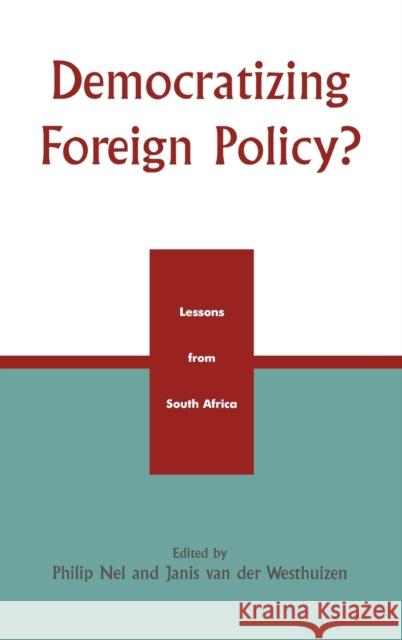 Democratizing Foreign Policy?: Lessons from South Africa Nel, Philip 9780739105856 Lexington Books