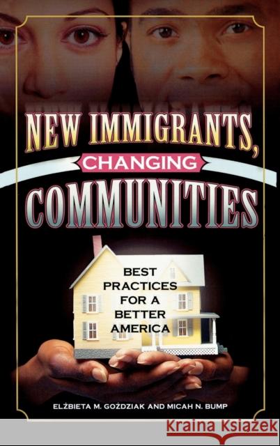 New Immigrants, Changing Communities: Best Practices for a Better America Gozdziak, Elzbieta M. 9780739106341