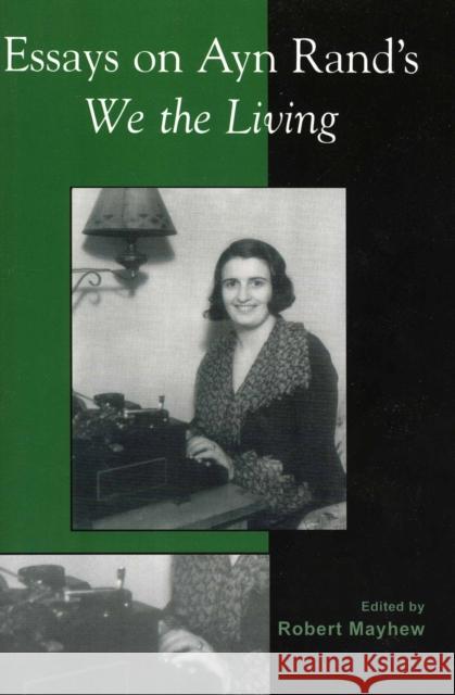 Essays on Ayn Rand's We the Living Robert Mayhew 9780739106983 Lexington Books