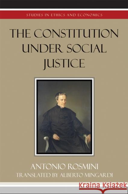 The Constitution Under Social Justice Antonio Rosmini Alberto Mingardi 9780739107256