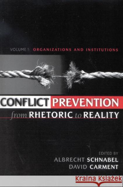 Conflict Prevention from Rhetoric to Reality: Organizations and Institutions, Volume 1 Schnabel, Albrecht 9780739107386 LEXINGTON BOOKS,U.S.