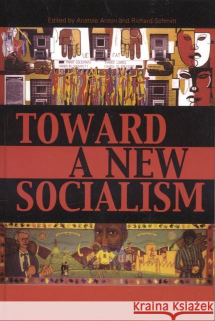 Toward a New Socialism Anatole Anton Richard Schmitt 9780739107508