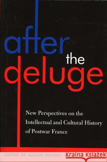 After the Deluge: New Perspectives on the Intellectual and Cultural History of Postwar France Bourg, Julian 9780739107928 Lexington Books