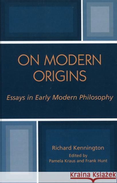 On Modern Origins: Essays in Early Modern Philosophy Kennington, Richard 9780739108147