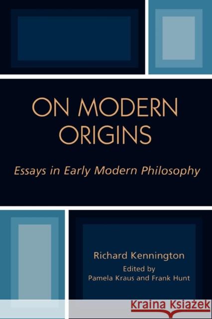 On Modern Origins: Essays in Early Modern Philosophy Kennington, Richard 9780739108154